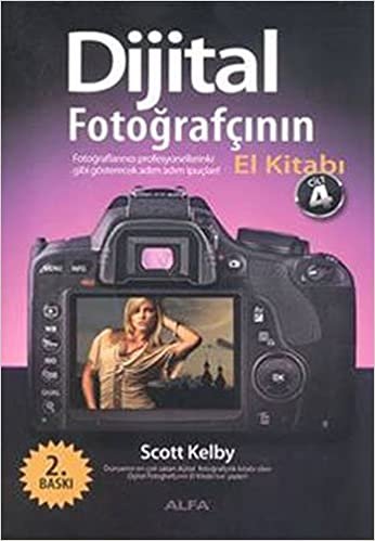 okumak Dijital Fotoğrafçının El Kitabı - Cilt 4: Fotoğraflarınızı profesyonellerinki gibi gösterecek adım-adım ipuçları