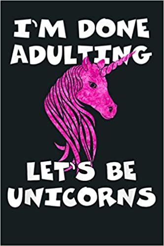 okumak I M Done Adulting Let S Be Unicorns: Notebook Planner - 6x9 inch Daily Planner Journal, To Do List Notebook, Daily Organizer, 114 Pages