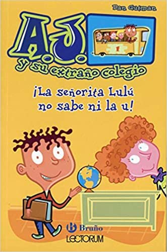 okumak La Senorita Lulu No Sabe Ni La U! (A.J. Y Su Extrano Colegio)
