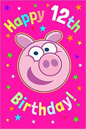 okumak Happy 12th Birthday: Piggy Journal To Write In, 100 Blank Lined Pages, 6x9 Unique B-day Diary, Pink Composition Book, Cute Pig Cover (Birthday Gift)