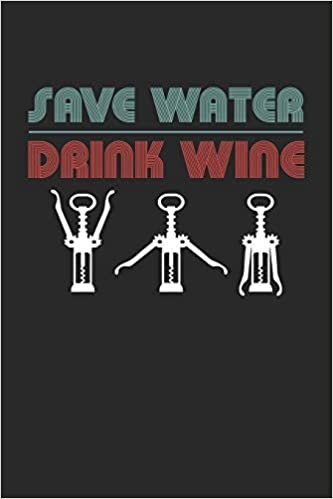 okumak Wein Tasting Buch: Dein persönliches Verkostungsbuch zum selber ausfüllen ♦ für über 100 verschiedene Weine ♦ Handliches 6x9 Format ♦ Motiv: Save water drink wine
