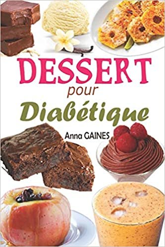 okumak Dessert pour diabétique: 30 recettes desserts sans sucre et pâtisserie pour diabétique avec de délicieux gâteaux et gourmandises, assiette anti diabète et desserts faciles pour tous les jours