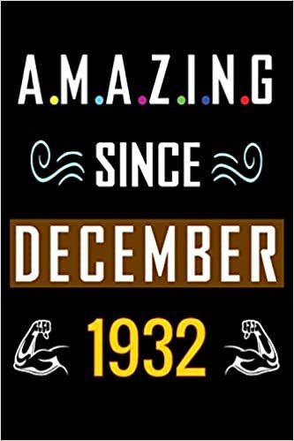 okumak Amazing Since December 1932: Happy 88th Birthday, 88 Years Old Gift Ideas for Women, Men, Son, Daughter, mom, dad, Amazing, funny gift idea... birthday notebook, Funny Card Alternative