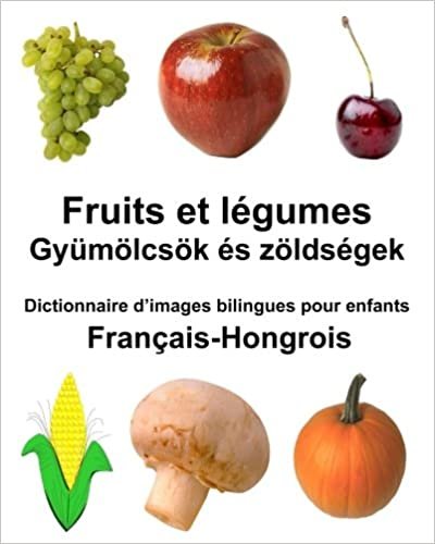 okumak Français-Hongrois Fruits et legumes Dictionnaire d’images bilingues pour enfants (FreeBilingualBooks.com)