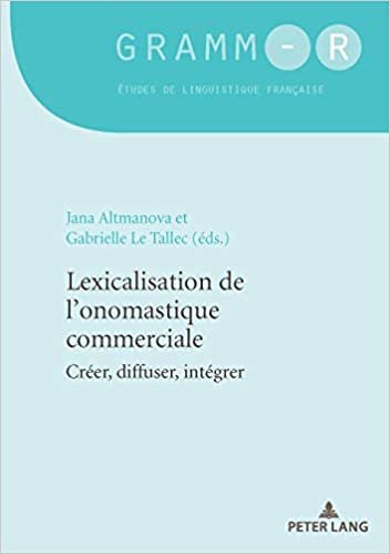 okumak Lexicalisation de l&#39;Onomastique Commerciale: Creer, Diffuser, Integrer (Gramm-R)