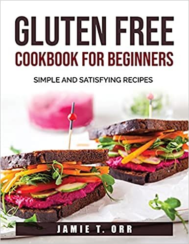 okumak Gluten Free Cookbook for Beginners: Simple and Satisfying Recipes
