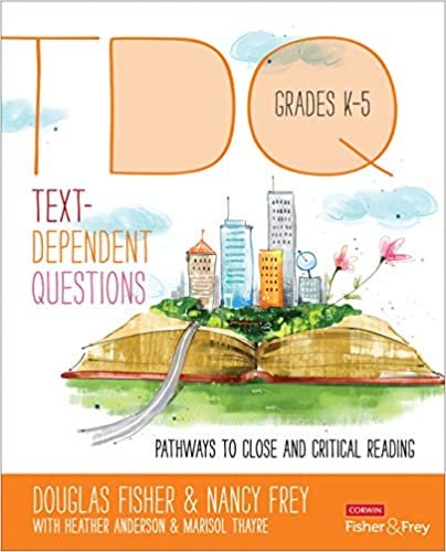 okumak Text-Dependent Questions, Grades K-5: Pathways to Close and Critical Reading (Corwin Literacy) [Paperback] Fisher, Douglas; Frey, Nancy; Anderson, Heather L. and Thayre, Marisol