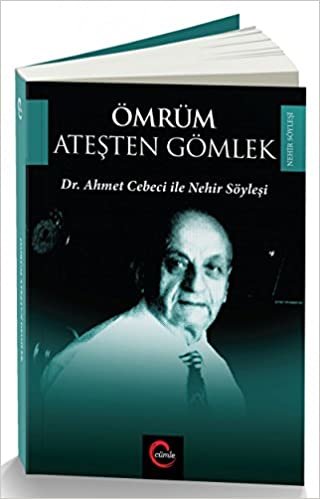 okumak Ömrüm Ateşten Gömlek: Dr. Ahmet Cebeci ile Nehir Söyleşi