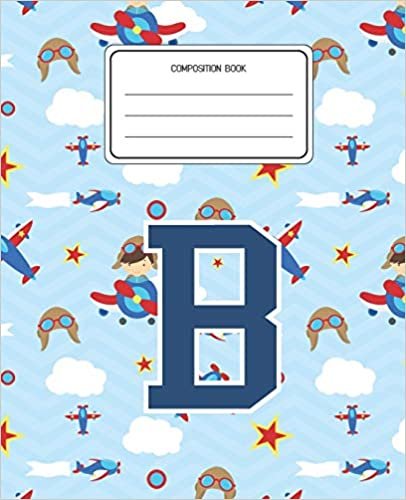 okumak Composition Book B: Airplanes Pattern Composition Book Letter B Personalized Lined Wide Rule Notebook for Boys Kids Back to School Preschool Kindergarten and Elementary Grades K-2