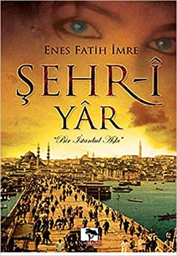 okumak Şehr-i Yar: Bir İstanbul Aşkı
