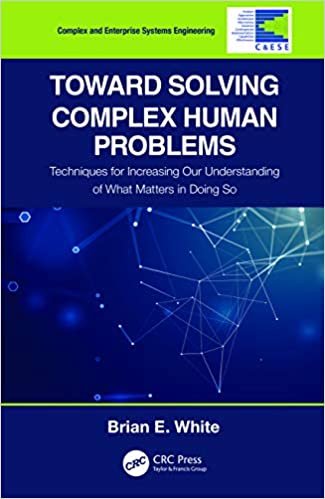 okumak Toward Solving Complex Human Problems: Techniques for Increasing Our Understanding of What Matters in Doing So (Complex and Enterprise Systems Engineering)