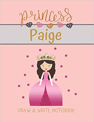 okumak Princess Paige Draw &amp; Write Notebook: With Picture Space and Dashed Mid-line for Small Girls Personalized with their Name (Lovely Princess)