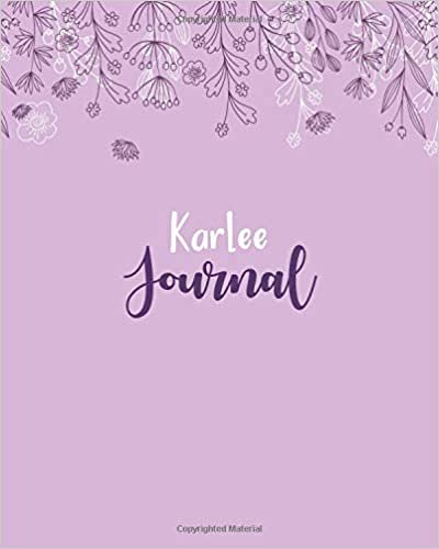 okumak Karlee Journal: 100 Lined Sheet 8x10 inches for Write, Record, Lecture, Memo, Diary, Sketching and Initial name on Matte Flower Cover , Karlee Journal