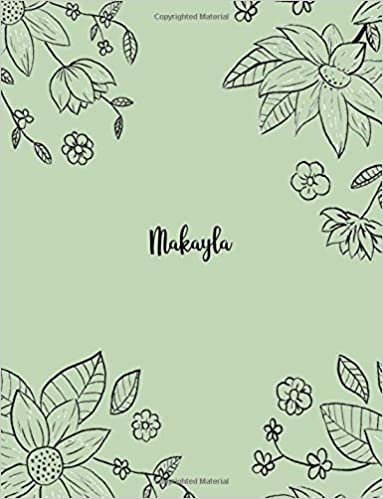 okumak Makayla: 110 Ruled Pages 55 Sheets 8.5x11 Inches Pencil draw flower Green Design for Notebook / Journal / Composition with Lettering Name, Makayla