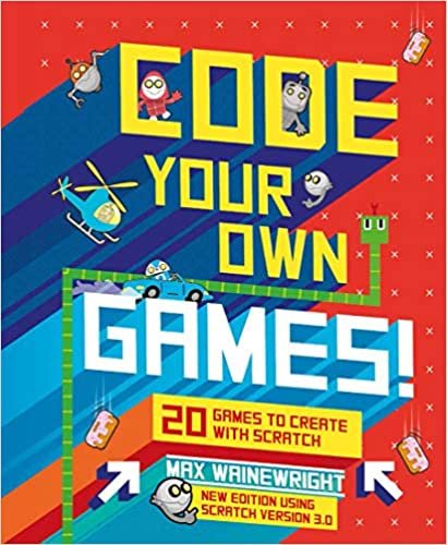 okumak Code Your Own Games!: 20 Games to Create With Scratch