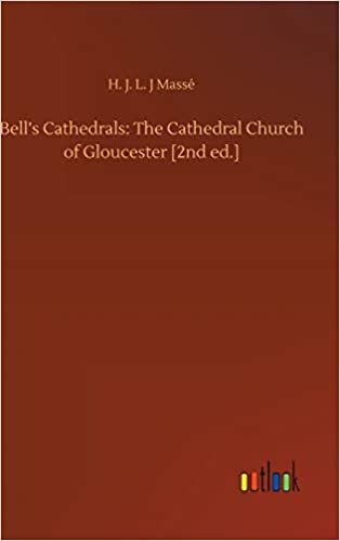 okumak Bell&#39;s Cathedrals: The Cathedral Church of Gloucester [2nd ed.]