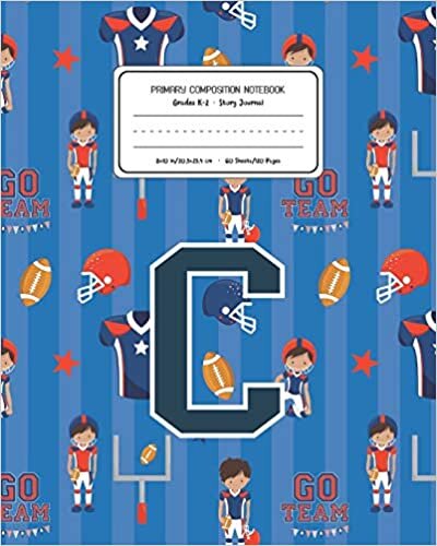 okumak Primary Composition Notebook Grades K-2 Story Journal C: Football Pattern Primary Composition Book Letter C Personalized Lined Draw and Write ... Exercise Book for Kids Back to School Presch