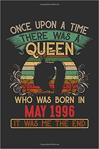 okumak Once Upon A Time There Was A Queen Who Was Born In May 1996 It Was Me The End: Composition Notebook/Journal 6 x 9 With Notes and To Do List Pages, Perfect For Diary, Doodling, Happy Birthday Gift