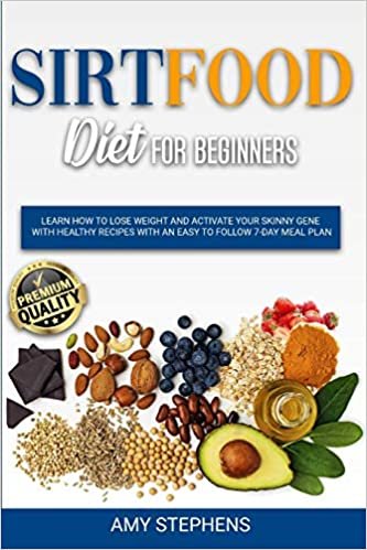 okumak Sirtfood Diet for Beginners: Learn How to Lose Weight and Activate your Skinny Gene with Healthy Recipes with an Easy to Follow 7-Day Meal Plan