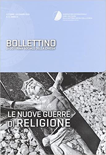 okumak Bollettino di Dottrina Sociale della Chiesa. Anno XI, N.4, Ottobre-Dicembre 2015. Le Nuove Guerre di Religione