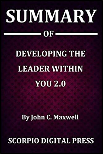 okumak Summary Of Developing the Leader within You 2.0 By John C. Maxwell
