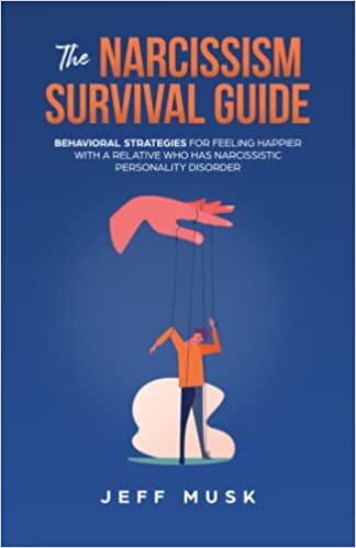 The Narcissism Survival Guide: Behavioral strategies for feeling happier with a relative who has narcissistic personality disorder