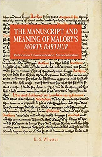 okumak The Manuscript and Meaning of Malory&#39;s Morte Darthur: Rubrication, Commemoration, Memorialization (Arthurian Studies, Band 84)