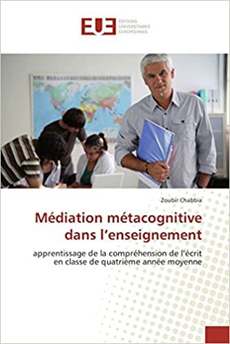 okumak Médiation métacognitive dans l’enseignement: apprentissage de la compréhension de l’écrit en classe de quatrième année moyenne (OMN.UNIV.EUROP.)