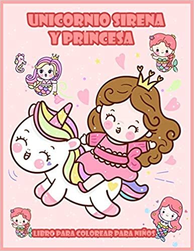 okumak Unicornio Sirena y Princesa: Libro de Colorear Mágico Para Niños y Niñas - Idea de Regalo