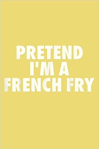 okumak Lazy Halloween Costume Pretend I M A French Fry: Notebook Planner - 6x9 inch Daily Planner Journal, To Do List Notebook, Daily Organizer, 114 Pages