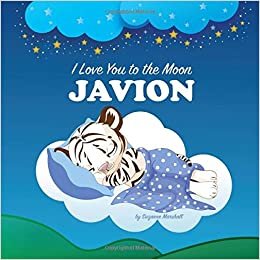 okumak I Love You to the Moon, Javion: Personalized Book &amp; Bedtime Story with Love Poems for Kids (Bedtime Stories, Bedtime Stories for Kids, Personalized Baby Gifts, Personalized Books, Band 1)