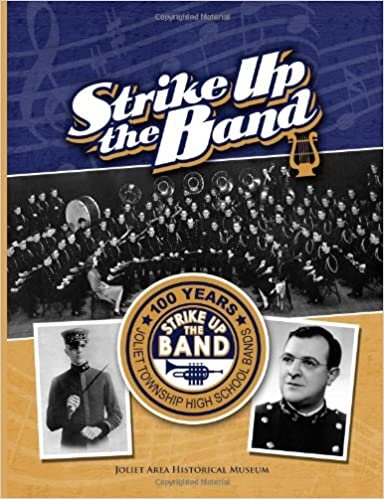 okumak Strike Up the Band: 100 Years of the Joliet Township H.S. Bands