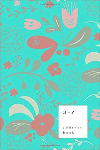 okumak A-Z Address Book: 6x9 Medium Notebook for Contact and Birthday | Journal with Alphabet Index | Vintage Blooming Flower Cover Design | Turquoise