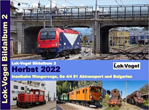 Lok-Vogel Bildalbum 2: Inselbahn Wangerooge, Ge 4/4 81 Abtransport und Bulgarien (German Edition)