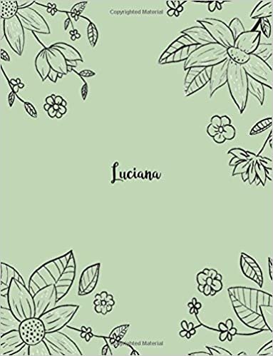 okumak Luciana: 110 Ruled Pages 55 Sheets 8.5x11 Inches Pencil draw flower Green Design for Notebook / Journal / Composition with Lettering Name, Luciana