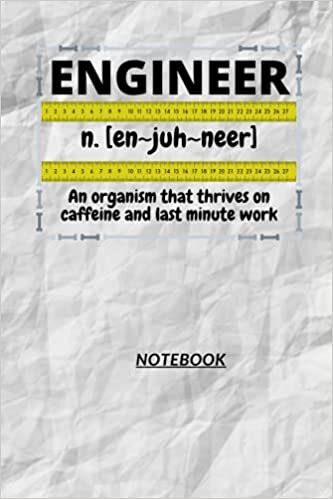 okumak D16: ENGINEER n. [en~juh~neer] An organism that thrives on caffeine and last minute work: 147 Pages, 6&quot; x 9&quot;, Ruled notebook