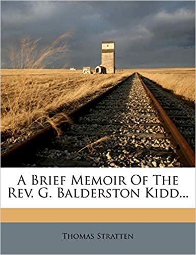 okumak A Brief Memoir Of The Rev. G. Balderston Kidd...