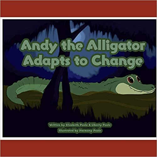 okumak Andy the Alligator Adapts to Change (Alphabet Troop Stories, Band 1)