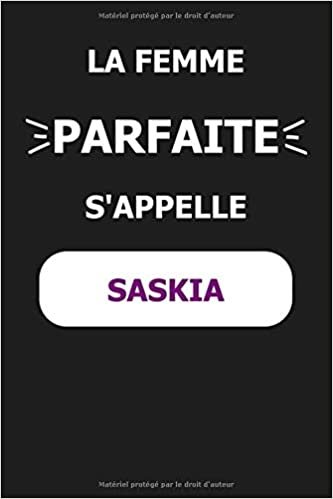 okumak La F Parfaite S&#39;appelle Saskia: Noms Personnalisés, Carnet de Notes pour Quelqu&#39;un Nommé Saskia, Le Meilleur Cadeau Original Anniversaire pour les Filles et les Femmes, Saskia La F Parfaite