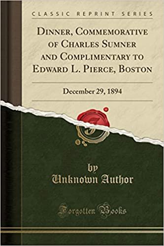 okumak Dinner, Commemorative of Charles Sumner and Complimentary to Edward L. Pierce, Boston: December 29, 1894 (Classic Reprint)