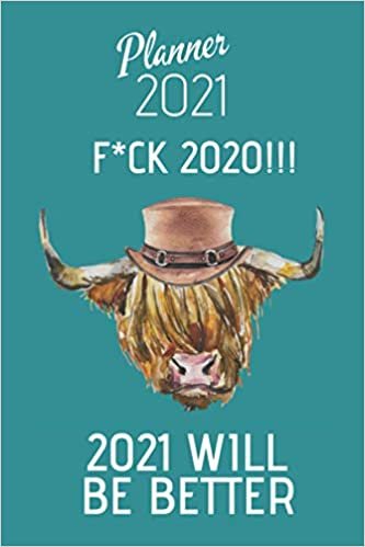 okumak Planner 2021: F*CK 2020 2021 WILL BE BETTER Weekly, daily, funny, crazy planner 2021 cow. Simple organizer. Sea color cover. Gift for people with a ... humor fans. Appointment. Calendar 2021 Cow.