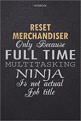 okumak Lined Notebook Journal Reset Merchandiser Only Because Full Time Multitasking Ninja Is Not An Actual Job Title Working Cover: High Performance, 114 ... Lesson, Work List, Personal, 6x9 inch