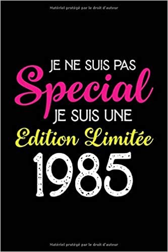 okumak Je ne suis pas special Je suis une edition limitée 1985: Cadeau d&#39;anniversaire, carnet de notes ligné, journal intime, Cadeau pour fille, ... les souvenirs, organiser les pensées ....