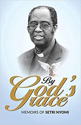 okumak By God&#39;s Grace: Memoirs of Setri Nyomi