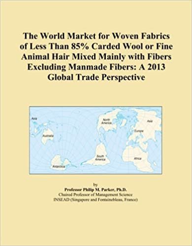 okumak The World Market for Woven Fabrics of Less Than 85% Carded Wool or Fine Animal Hair Mixed Mainly with Fibers Excluding Manmade Fibers: A 2013 Global Trade Perspective