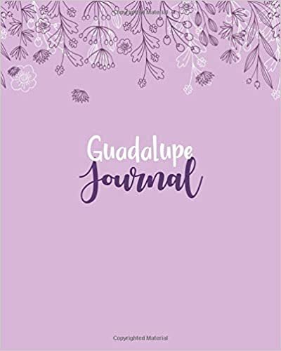 okumak Guadalupe Journal: 100 Lined Sheet 8x10 inches for Write, Record, Lecture, Memo, Diary, Sketching and Initial name on Matte Flower Cover , Guadalupe Journal