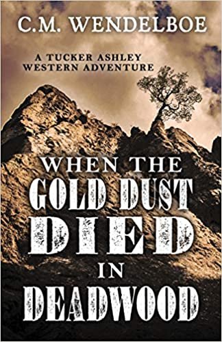 okumak When the Gold Dust Died in Deadwood (Tucker Ashley Western Adventure, Band 3)