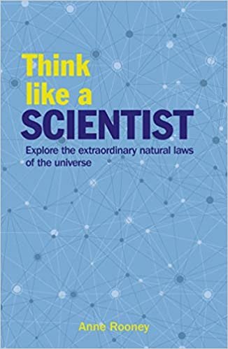 okumak Think Like a Scientist: Explore the Extraordinary Natural Laws of the Universe