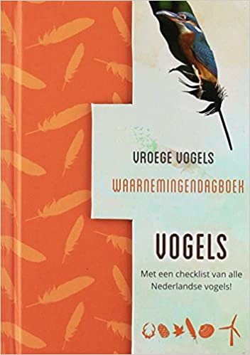 okumak Vroege vogels waarnemingen dagboek Vogels (Vroege vogels waarnemingen dagboek: met een checklist van alle Nederlandse vogels)