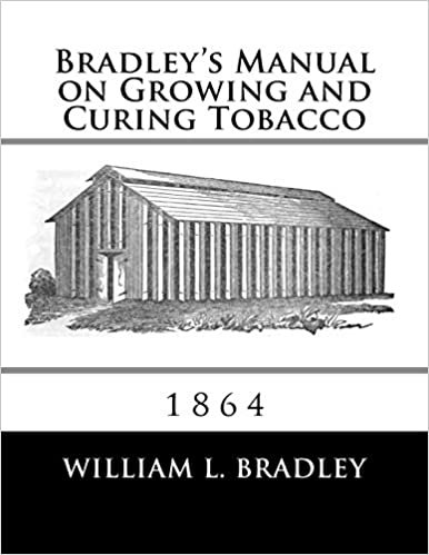 okumak Bradley&#39;s Manual on Growing and Curing Tobacco: 1864